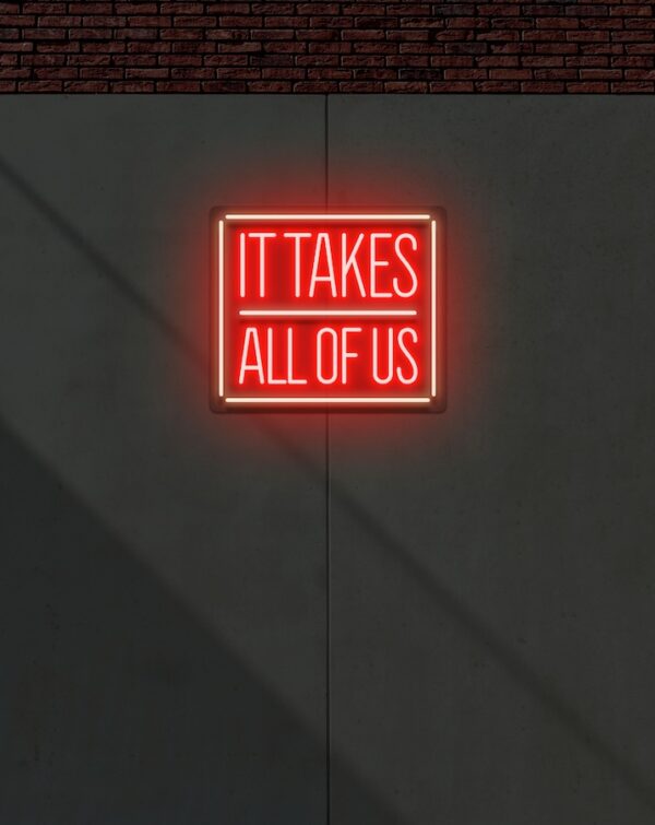 It takes all of us Neon Sign wall decor